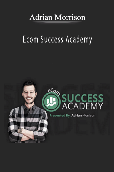 Ecom Success Academy – Adrian Morrison