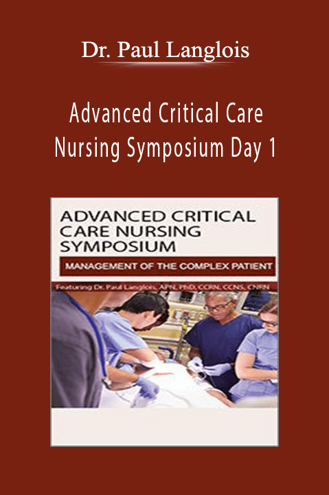 Dr. Paul Langlois – Advanced Critical Care Nursing Symposium Day 1: Management of the Complex Cardiac Patient