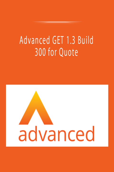 Advanced GET 1.3 Build 300 for Quote