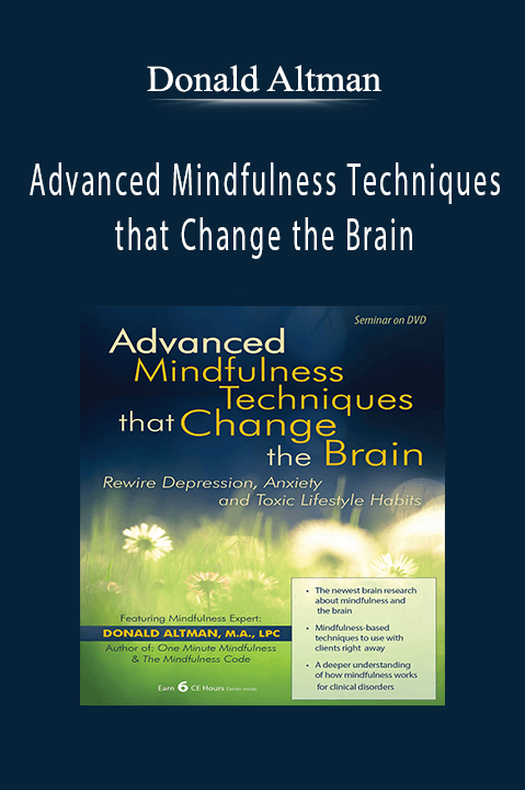 Donald Altman – Advanced Mindfulness Techniques that Change the Brain: Rewire Depression