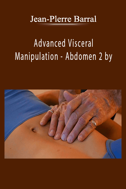 Abdomen 2 by Jean–Pierre Barral – Advanced Visceral Manipulation