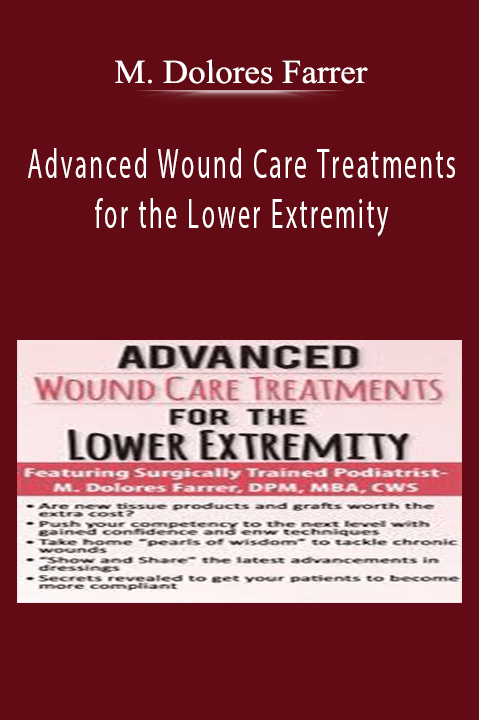 M. Dolores Farrer – Advanced Wound Care Treatments for the Lower Extremity