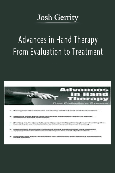 Josh Gerrity – Advances in Hand Therapy: From Evaluation to Treatment