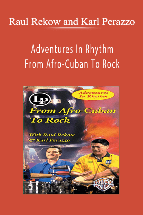 Adventures In Rhythm: From Afro–Cuban To Rock with Raul Rekow and Karl Perazzo