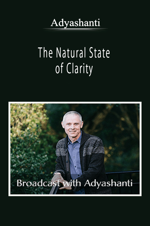 Adyashanti - The Natural State of Clarity