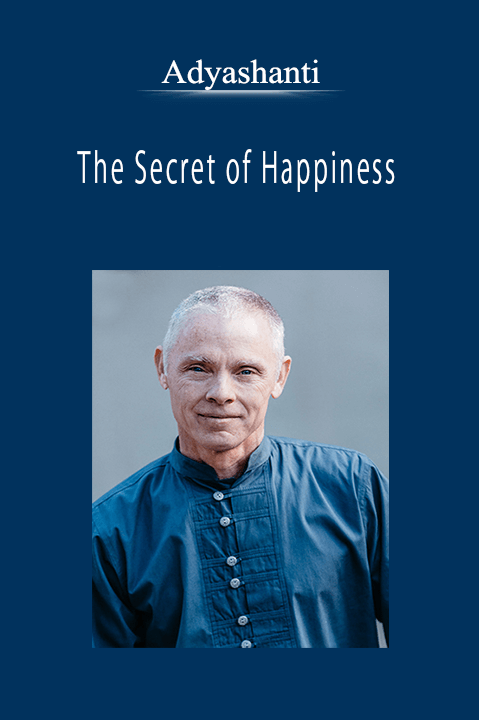 Adyashanti - The Secret of Happiness