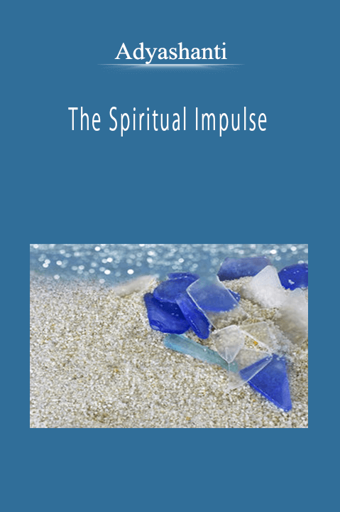 Adyashanti - The Spiritual Impulse