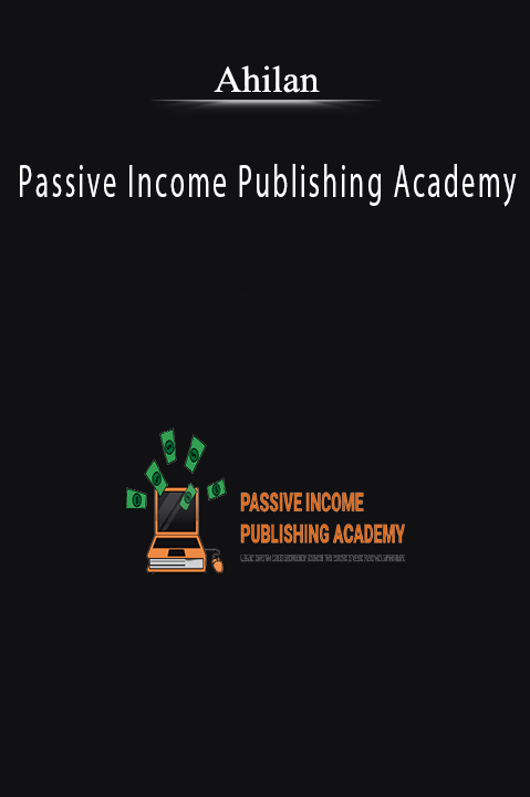 Passive Income Publishing Academy – Ahilan