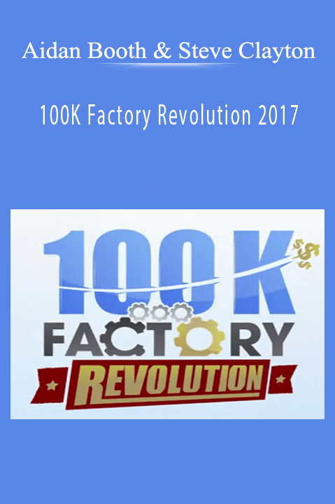 100K Factory Revolution 2017 – Aidan Booth & Steve Clayton