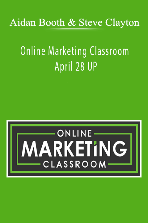 Aidan Booth and Steve Clayton - Online Marketing Classroom - April 28 UP