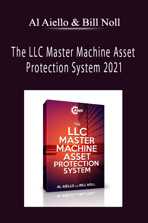 Al Aiello & Bill Noll - The LLC Master Machine Asset Protection System 2021