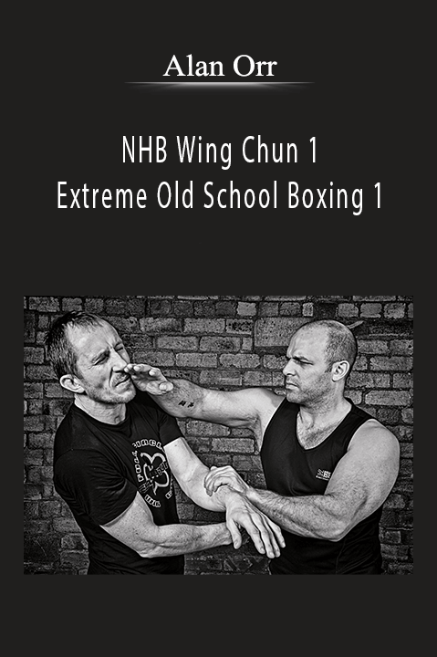 NHB Wing Chun 1: Extreme Old School Boxing 1 – Alan Orr