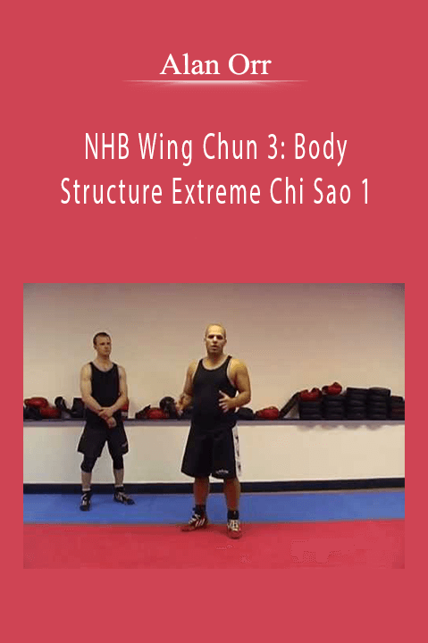 NHB Wing Chun 3: Body Structure Extreme Chi Sao 1 – Alan Orr