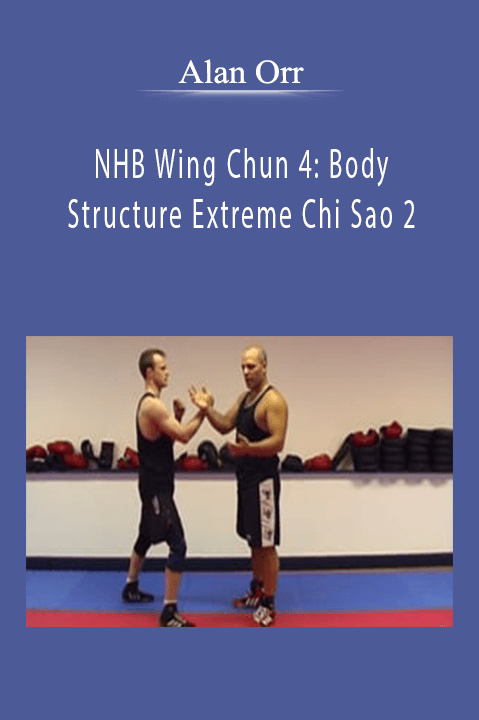 NHB Wing Chun 4: Body Structure Extreme Chi Sao 2 – Alan Orr