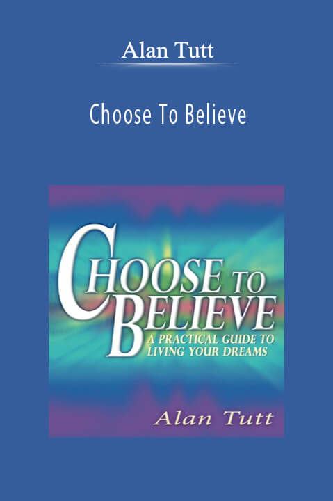 Choose To Believe – Alan Tutt