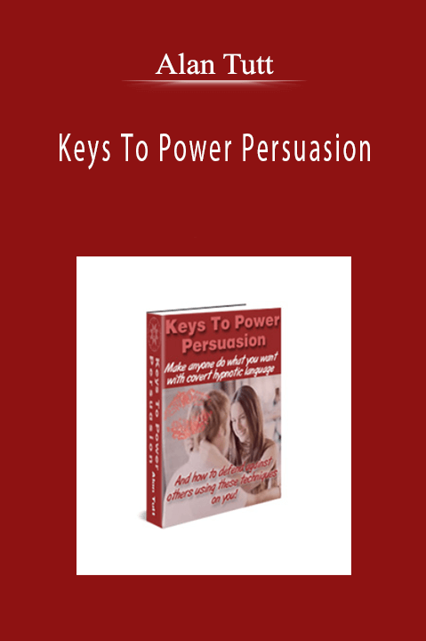 Alan Tutt - Keys To Power Persuasion