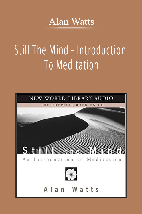Alan Watts - Still The Mind - Introduction To Meditation