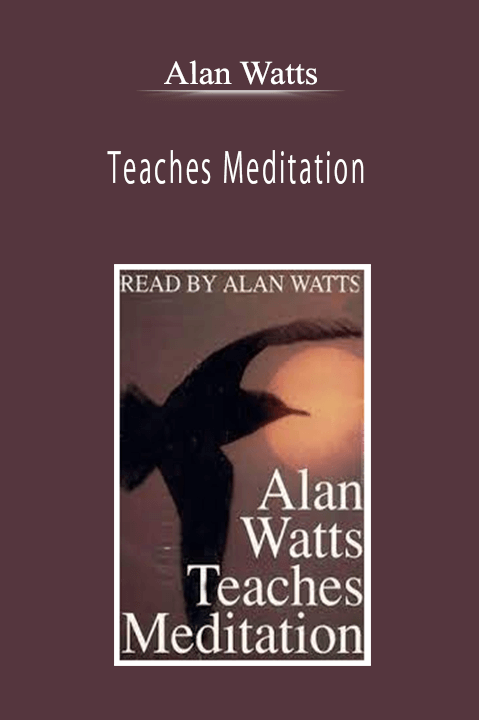 Alan Watts - Teaches Meditation