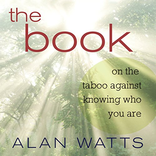 Alan Watts - The Book on the Taboo Against Knowing