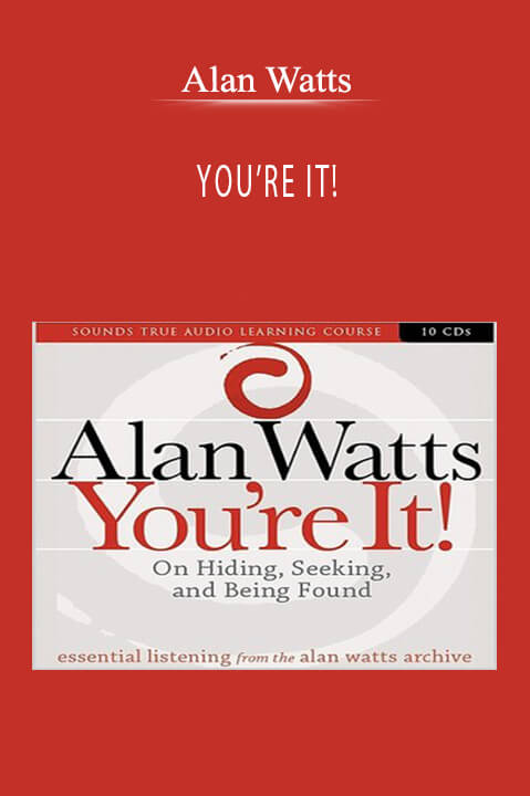 YOU’RE IT! – Alan Watts