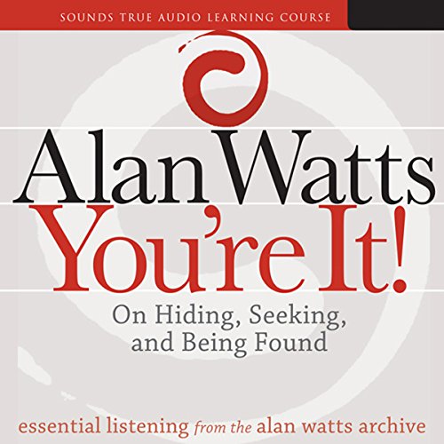 Alan Watts - You’re It - On Hiding, Seeking, and Being Found