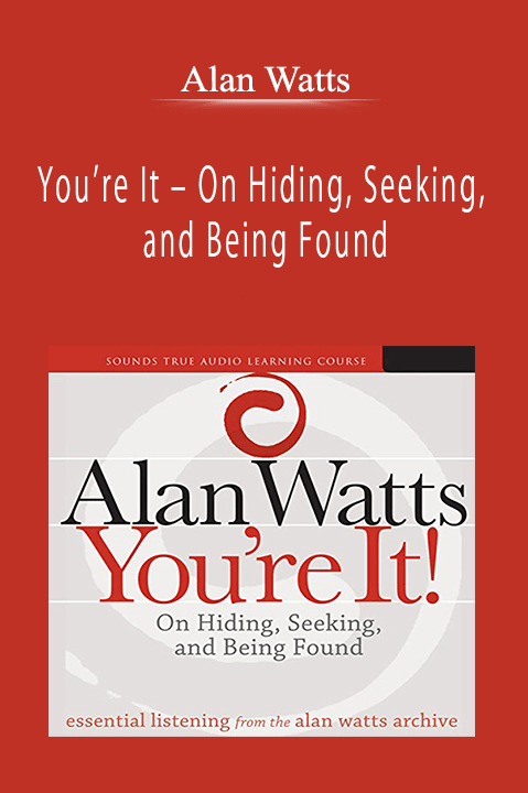 Alan Watts - You’re It - On Hiding, Seeking, and Being Found