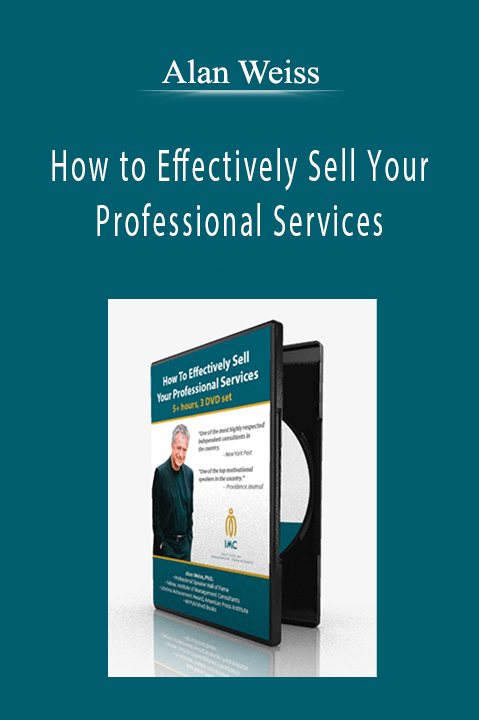 Alan Weiss - How to Effectively Sell Your Professional Services