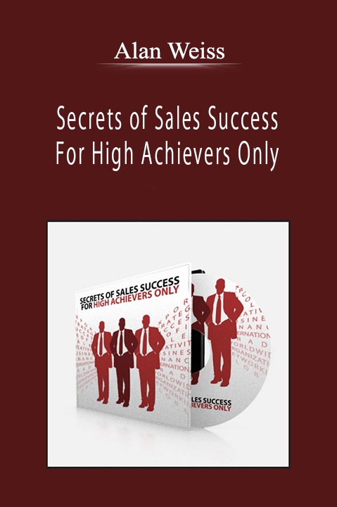 Alan Weiss - Secrets of Sales Success For High Achievers Only