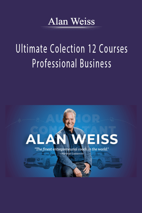 Ultimate Colection 12 Courses – Professional Business – Alan Weiss