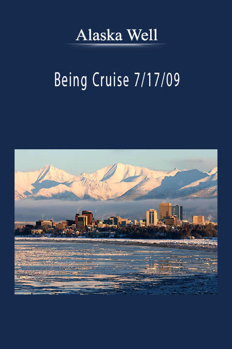 Being Cruise 7/17/09 – Alaska Well