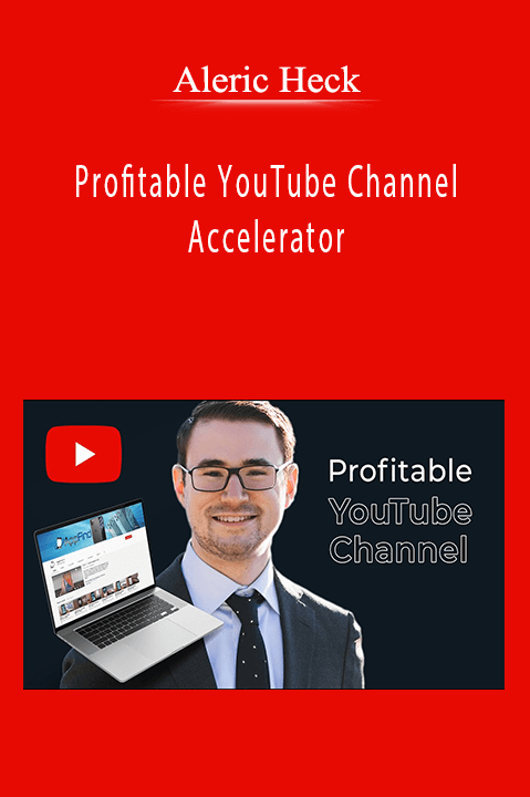 Aleric Heck - Profitable YouTube Channel Accelerator