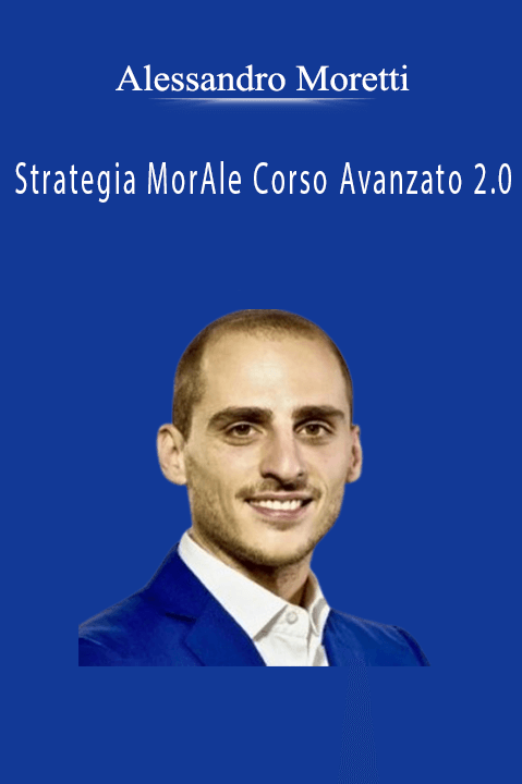 Strategia MorAle Corso Avanzato 2.0 – Alessandro Moretti