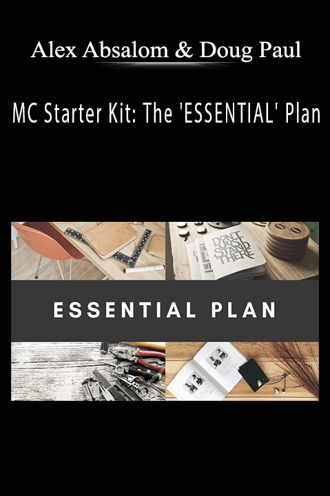 MC Starter Kit: The 'ESSENTIAL' Plan – Alex Absalom & Doug Paul