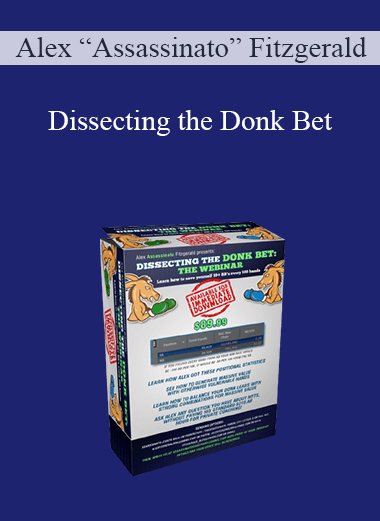 Dissecting the Donk Bet – Alex “Assassinato” Fitzgerald