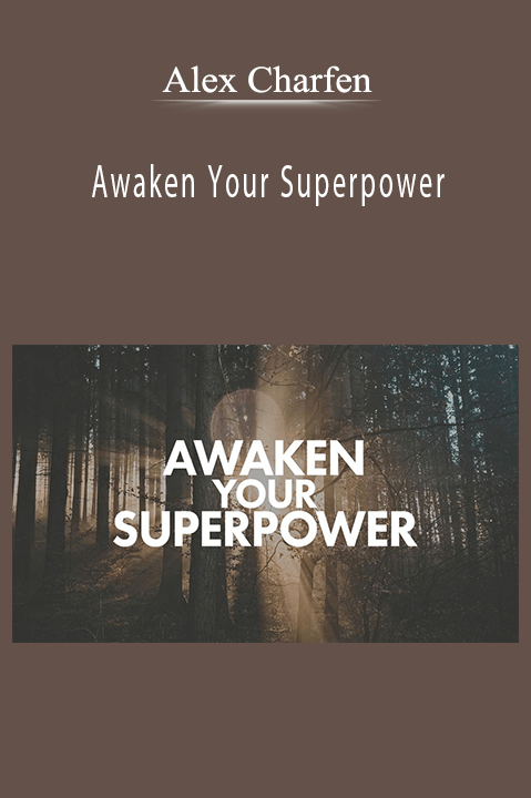 Awaken Your Superpower – Alex Charfen