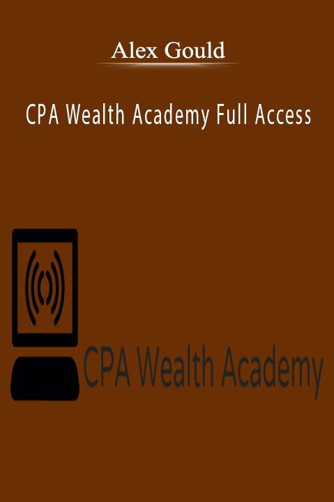 CPA Wealth Academy Full Access – Alex Gould