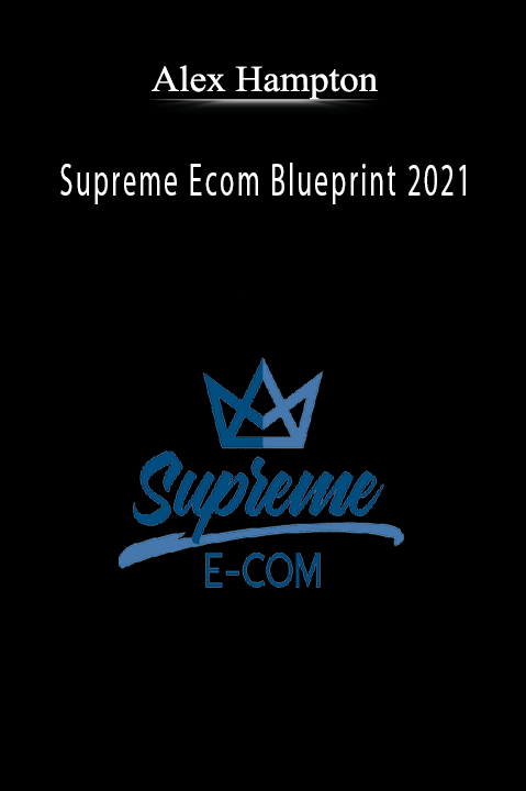 Supreme Ecom Blueprint 2021 – Alex Hampton