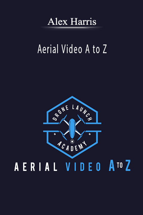 Aerial Video A to Z – Alex Harris