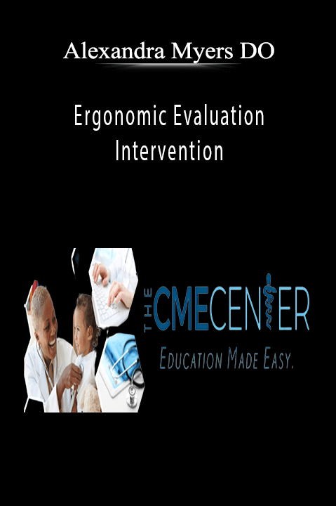 Ergonomic Evaluation and Intervention – Alexandra Myers DO