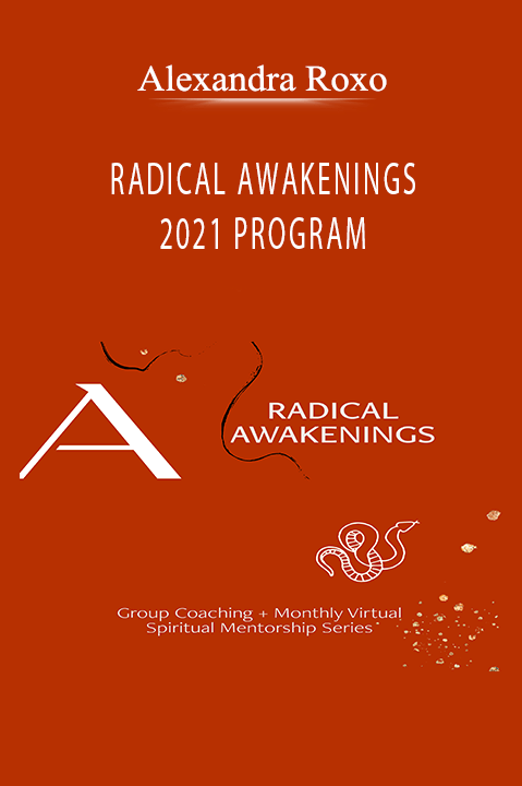 RADICAL AWAKENINGS 2021 PROGRAM – Alexandra Roxo