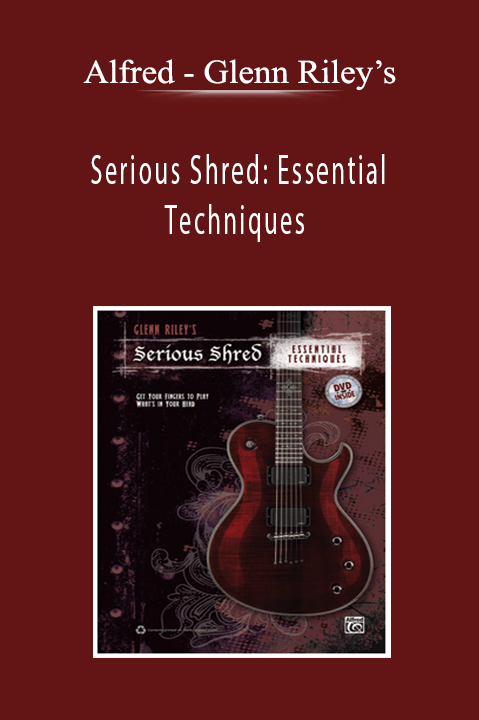 Alfred - Glenn Riley’s - Serious Shred: Essential Techniques
