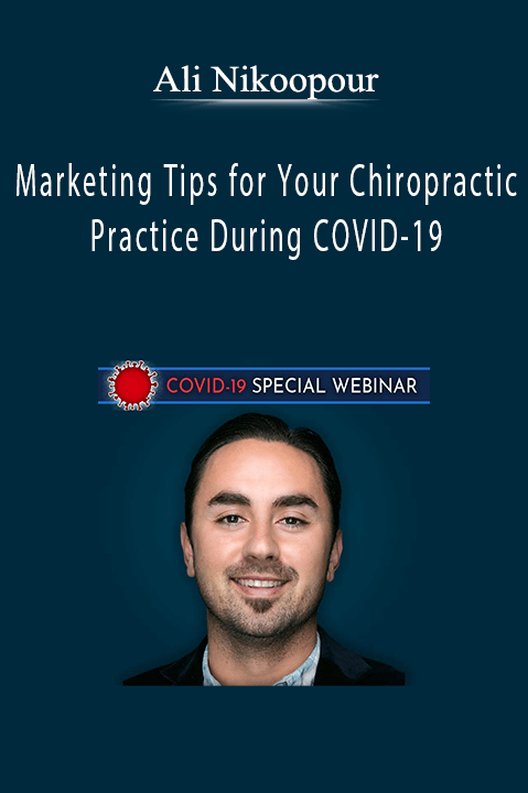 Marketing Tips for Your Chiropractic Practice During COVID–19 – Ali Nikoopour