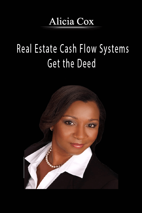 Real Estate Cash Flow Systems – Get the Deed – Alicia Cox