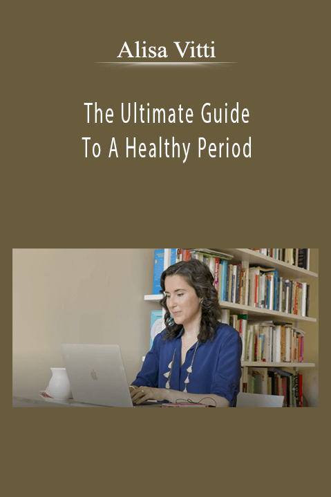 The Ultimate Guide To A Healthy Period – Alisa Vitti