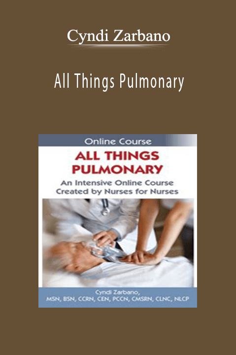 Cyndi Zarbano – All Things Pulmonary: An Intensive Online Course Created by Nurses for Nurses