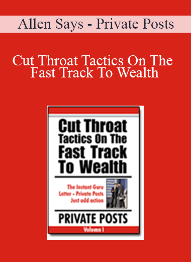 Private Posts – Cut Throat Tactics On The Fast Track To Wealth – Allen Says
