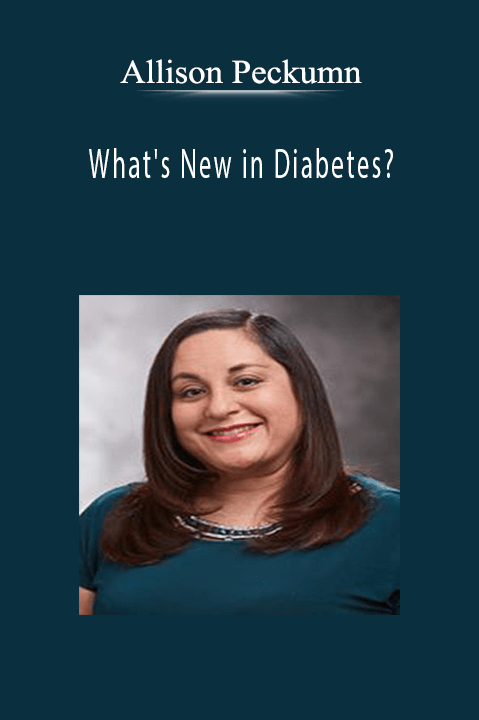 What's New in Diabetes? – Allison Peckumn