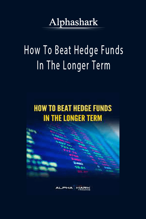 How To Beat Hedge Funds In The Longer Term – Alphashark