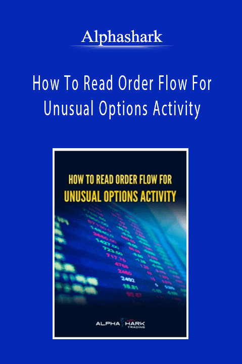 Alphashark - How To Read Order Flow For Unusual Options Activity