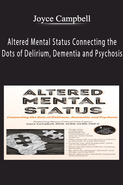 Joyce Campbell – Altered Mental Status: Connecting the Dots of Delirium